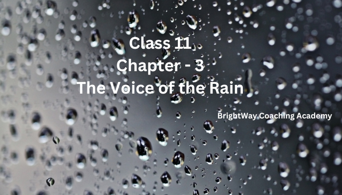 Class 11 English Ch-3 The Voice of the Rain 1 Class 11 English Ch-3 The Voice of the Rain