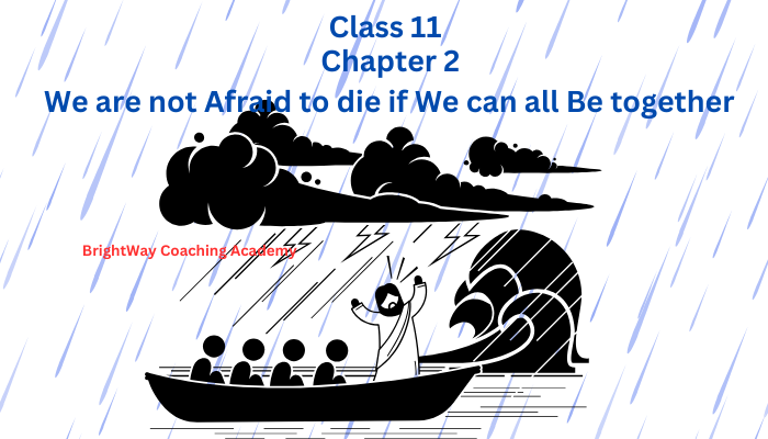 We are not Afraid to die if We can all Be together